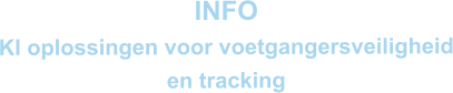 INFO KI oplossingen voor voetgangersveiligheid en tracking